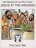 The cat's tale : Jesus at the wedding