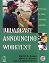 Broadcast Announcing Worktext: Performing for Radio, Television, and Cable