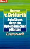 So la&szlig;t uns denn ein Apfelb&auml;umchen pflanzen - Es ist soweit. - Hoimar von Ditfurth