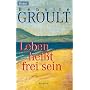 Leben hei�t frei sein.