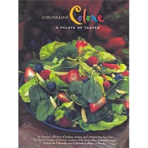 Colorado Colore: A Palate of Tastes (Celebrating Twenty Five Years of Culinary Artistry)