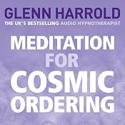 Meditation for Cosmic Ordering | [Glenn Harrold]