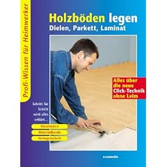 Holzb�den legen. Dielen, Parkett, Laminat