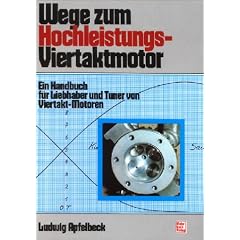 Wege zum Hochleistungs-Viertaktmotor. Ein Handbuch für Liebhaber und Tuner von Viertakt-Motoren (Gebundene Ausgabe)