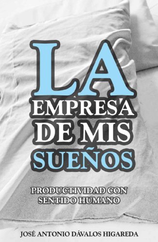 LA EMPRESA DE MIS SUEÑOS (Spanish Edition)