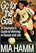 Go For The Goal: A Champion s Guide To Winning In Soccer And Life