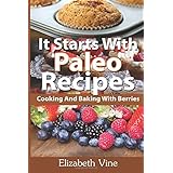 it starts with paleo recipes cooking and baking with berries