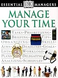 Manage Your Time (DK Essential Managers)