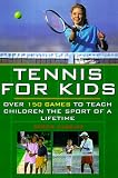  : Tennis For Kids: Over 150 Games to Teach Children the Sport of a Lifetime