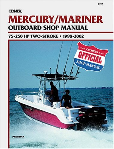Mercury/Mariner Outboard Shop Manual: 75-250 Hp Two-Stroke, 1998-2002 (Clymer Marine Repair Series)