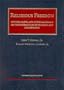 Religious Freedom: History, Cases, and Other Materials on the Interaction of Religion and Government (University Casebook Series)