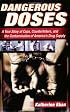 Dangerous Doses: A True Story of Cops, Counterfeiters, and the Contamination of America's Drug Supply