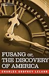 Fusang or the Discovery of America by Chinese Buddhist Priests in the Fifth Century