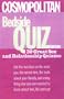 Cosmopolitan's Bedside Quiz Book: Get the Real Deal on the Inner You, the Secret Him, the Truth about Your Friends, and Everything Else You Ever Wante