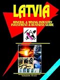 Latvia Mineral & Mining Sector Investment And Business Guide (World Business, Investment and Government Library) (World Business, Investment and Government Library)