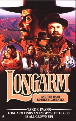 Longarm 301: Longarm and the Bank Robber's Daughter