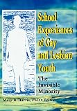 School Experiences of Gay and Lesbian Youth: The Invisible Minority