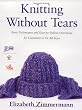 Knitting Without Tears: Basic Techniques and Easy-to-Follow Directions for Garments to Fit All Sizes