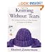 Knitting Without Tears: Basic Techniques and Easy-to-Follow Directions for Garments to Fit All Sizes