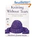 Knitting Without Tears: Basic Techniques and Easy-to-Follow Directions for Garments to Fit All Sizes