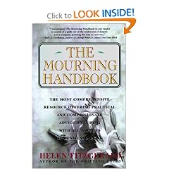 The Mourning Handbook: The Most Comprehensive Resource Offering Practical and Compassionate Advice on Coping with All Aspects of Death and Dying