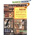 The New Artist's Manual: The Complete Guide to Painting and Drawing Materials and Techniques