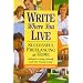 Write Where You Live: Successful Freelancing at Home Without Driving Yourself and Your Family Crazy