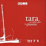 Tara, un voilier pour la plan�te