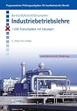 Industriebetriebslehre - 1.200 Testaufgaben mit L&ouml;sungen. - Fritz Burkhardt, Wilhelm Kostede, Bernt Schumacher
