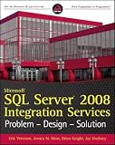 Microsoft SQL Server 2008 Integration Services: Problem, Design, Solution (Wrox Programmer to Programmer)