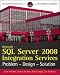 Microsoft SQL Server 2008 Integration Services: Problem, Design, Solution (Wrox Programmer to Programmer)