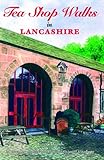 Tea shop walks in Lancashire : 25 scenic walks including traditional tea shops