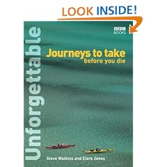 Unforgettable Journeys To Take Before You Die (Unforgettable... Before You Die)