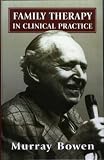 Family Therapy in Clinical Practice,
Murray Bowen