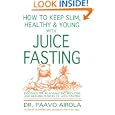 How to Keep Slim, Healthy and Young With Juice Fasting by  Paavo Airola