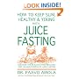 How to Keep Slim, Healthy and Young With Juice Fasting
