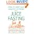 How to Keep Slim, Healthy and Young With Juice Fasting