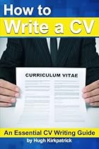 How to Write a CV (Curriculum Vitae) and Cover Letter: An Essential CV Writing Guide