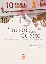 Cueste lo que cueste: La batalla por salvar el euro y Europa (Spanish Edition) Cueste lo que cueste: La batalla por salvar el euro y Europa (Spanish Edition)