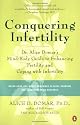 Conquering Infertility: Dr. Alice Domar's Mind/Body Guide to Enhancing Fertility and Coping with Infertility