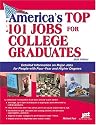 America's Top 101 Jobs For College Graduates: Detailed Information On Major Jobs For People With Four-year And Higher Degrees (Top 100 Careers for College Graduates)