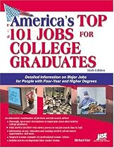 America's Top 101 Jobs For College Graduates: Detailed Information On Major Jobs For People With Four-year And Higher Degrees (Top 100 Careers for College Graduates)