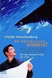 Wir k&ouml;nnen auch anders! - Sibylle Weischenberg