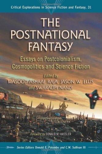 The Postnational Fantasy: Essays on Postcolonialism, Cosmopolitics and Science Fiction (Critical Explorations in Science Fiction and Fantasy)