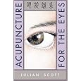 Acupuncture For The Eyes by Julian Scott