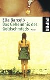 Das Geheimnis des Goldschmieds: Roman - Elia Barcel&oacute;