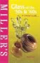 Miller's Glass of the '50s & '60s: A Collector's Guide (Miller's Collector's Guides)