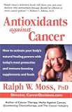Antioxidants Against Cancer (Ralph Moss on Cancer)