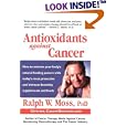 Antioxidants Against Cancer (Ralph Moss on Cancer) by Ralph W. Moss