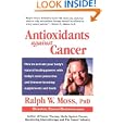 Antioxidants Against Cancer (Ralph Moss on Cancer) by Ralph W. Moss